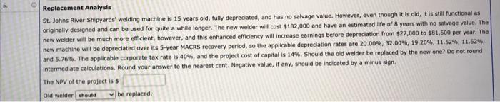  5. Replacement Analysis St. Johns River Shipyards' welding machine is 15