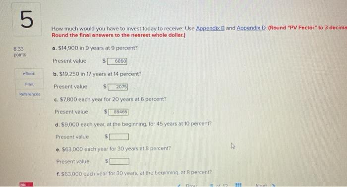 from now. The discount rate is 12 percent. Use Appendix B. a.