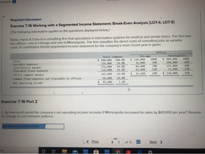 Segmented Income Statement; Break-Even Analysis (LO7-4, LO7-5) The following information applies to