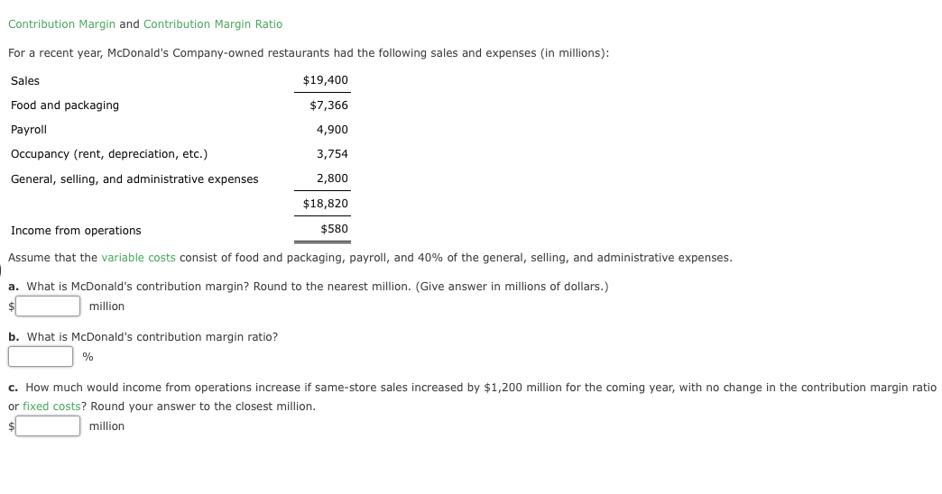Contribution Margin and Contribution Margin Ratio For a recent year, McDonald's