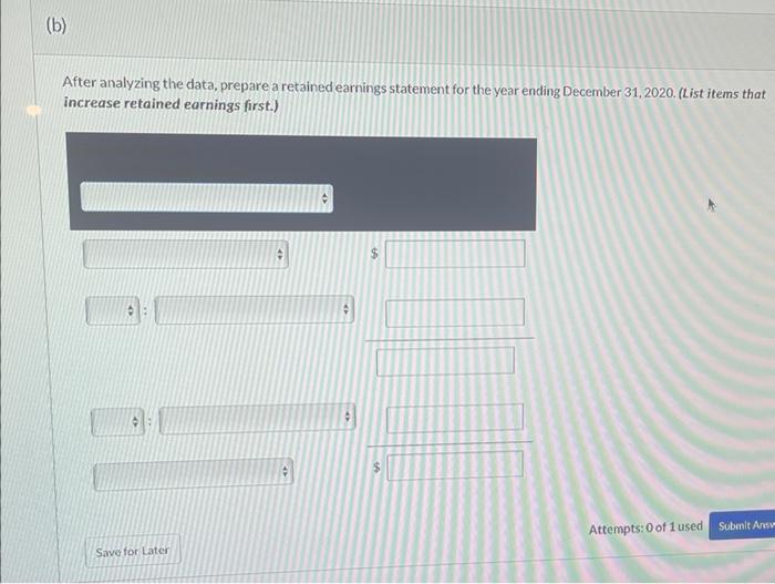  After analyzing the data, prepare a retained earnings statement for the