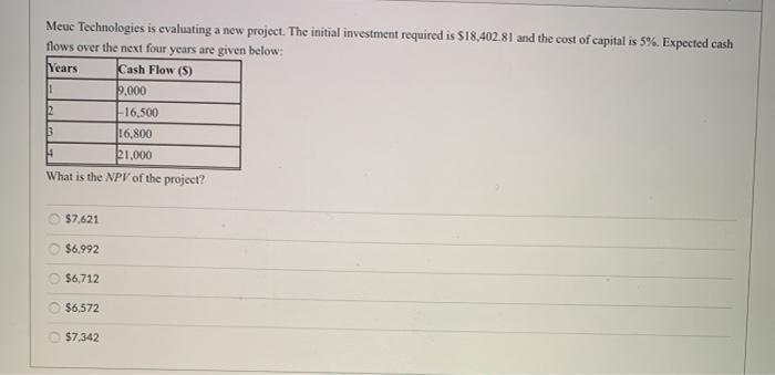  Meuc Technologies is evaluating a new project. The initial investment required