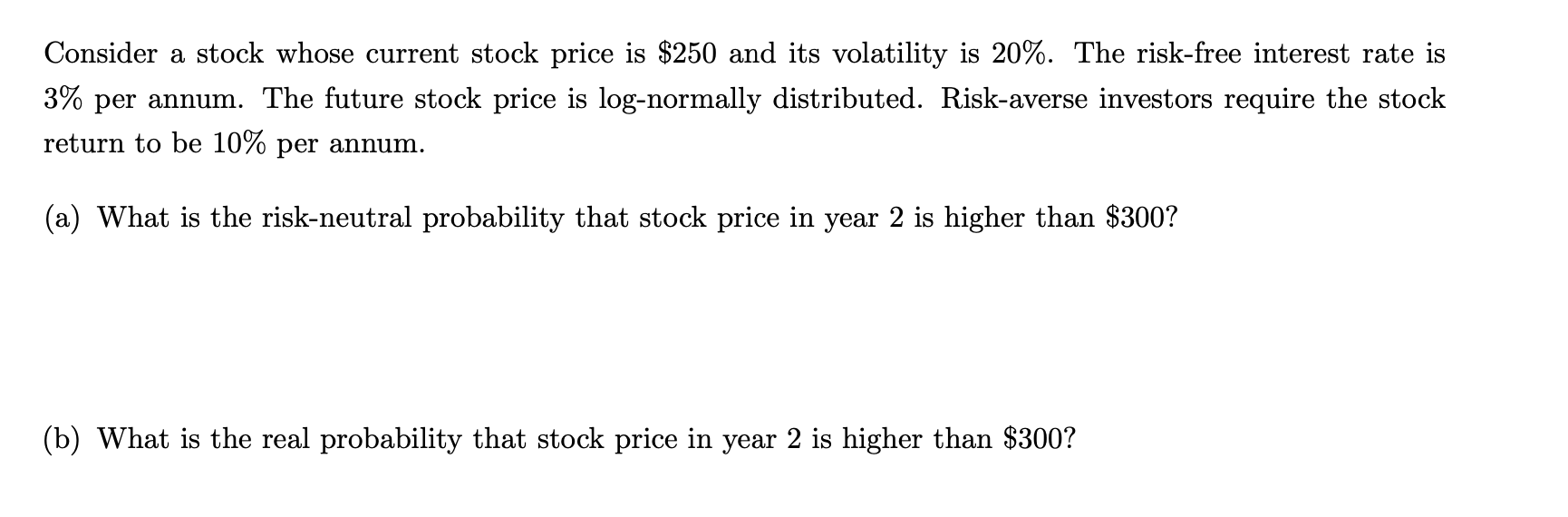  Consider a stock whose current stock price is $250 and its