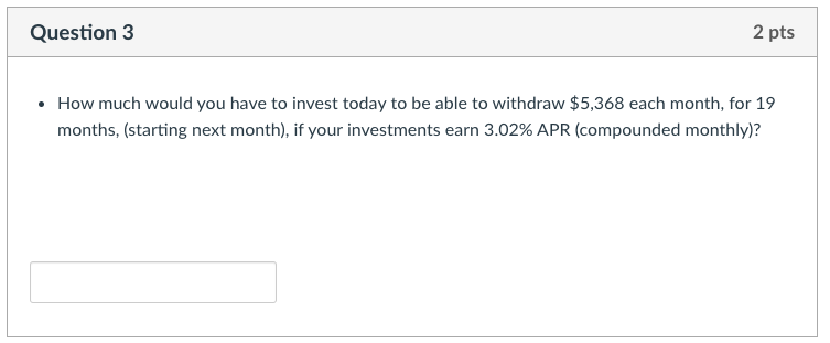  Question 3 2 pts How much would you have to invest