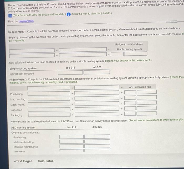  Tho job costing system at Shelby's Custom Framing has five indirect
