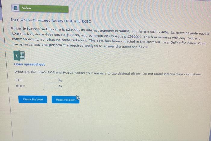  Video Excel Online Structured Activity: ROE and ROIC Baker Industries' net