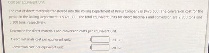 Cost per Equivalent Unit Cost per Equivalent Unit The cost of direct