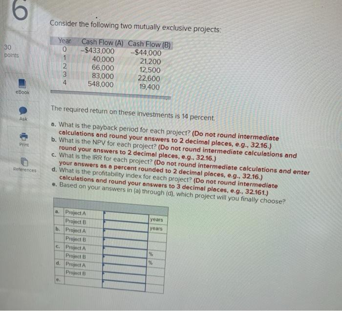  6 30 points Consider the following two mutually exclusive projects: Year