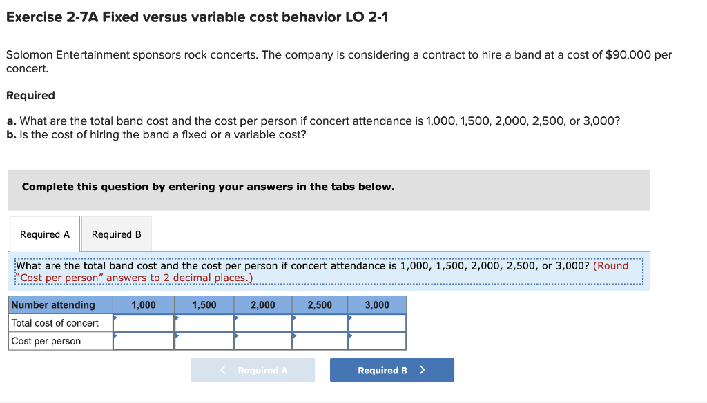  Exercise 2-7A Fixed versus variable cost behavior LO 2-1 Solomon Entertainment