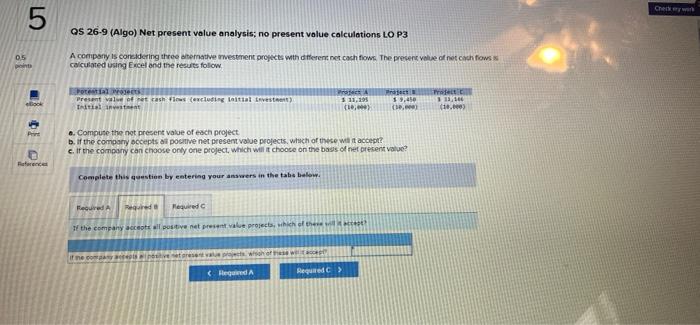 value calculations LO P3 0.5 A company is considering three aherative Investment