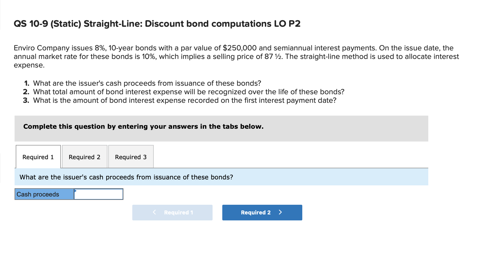  QS 10-9(Static) Straight-Line: Discount bond computations LO P2 Enviro Company issues