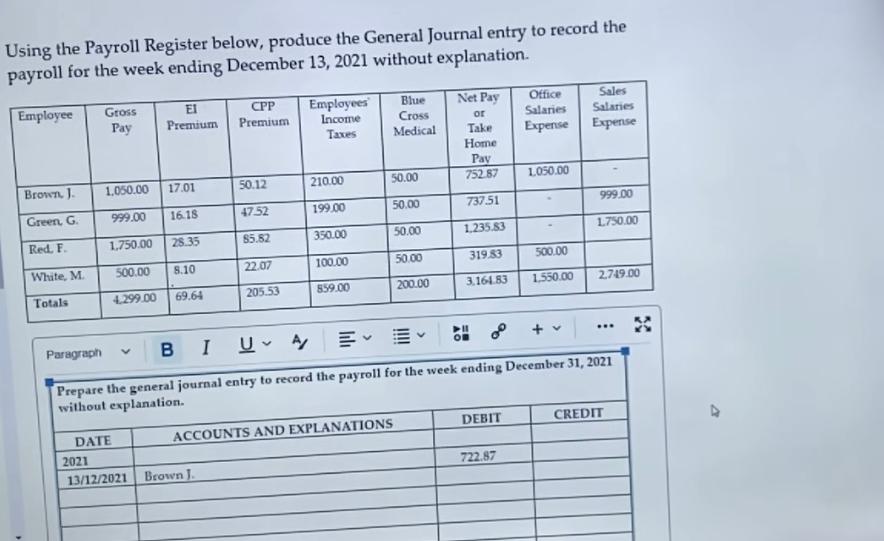 Using the Payroll Register below, produce the General Journal entry to