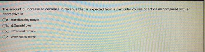  The amount of increase or decrease in revenue that is expected