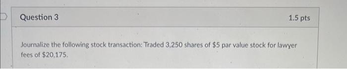 completely done 2 pts Question 2 Quick-Buck Company sold 15,000 shares of
