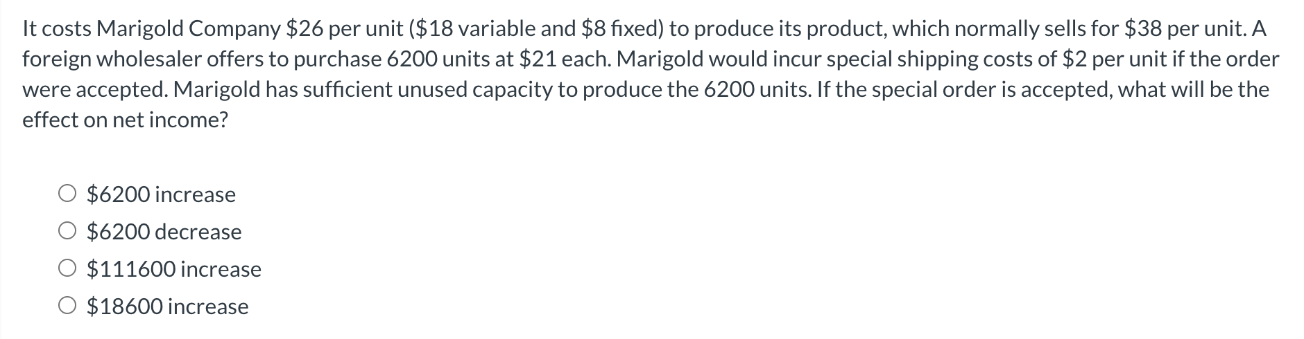  It costs Marigold Company $26 per unit ($18 variable and $8