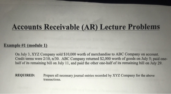  Accounts Receivable (AR) Lecture Problems Example #1 (module 1) On July
