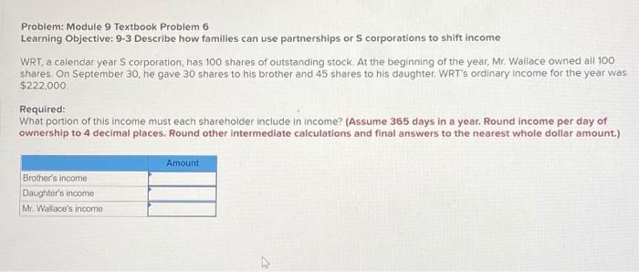  Problem: Module 9 Textbook Problem 6 Learning Objective: 9-3 Describe how