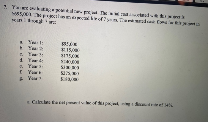  Title 7. You are evaluating a potential new project. The initial