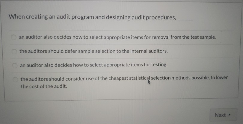 When creating an audit program and designing audit procedures, _ an