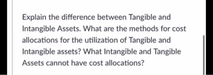  i need these questions answered. Explain the difference between Tangible and