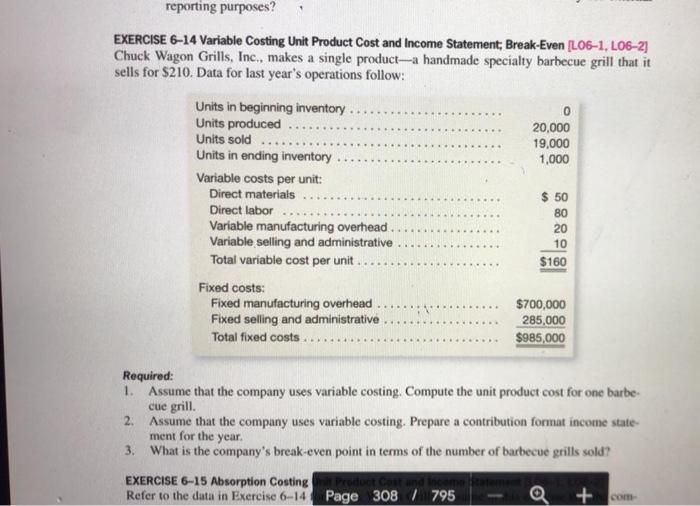  reporting purposes? EXERCISE 6-14 Variable Costing Unit Product Cost and Income