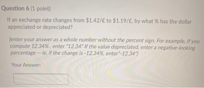  Question 6 (1 point) If an exchange rate changes from $1.42/