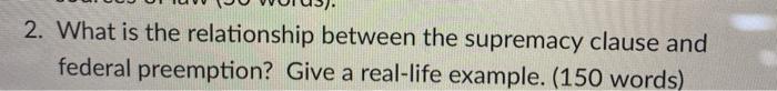 2. What is the relationship between the supremacy clause and federal preemption?