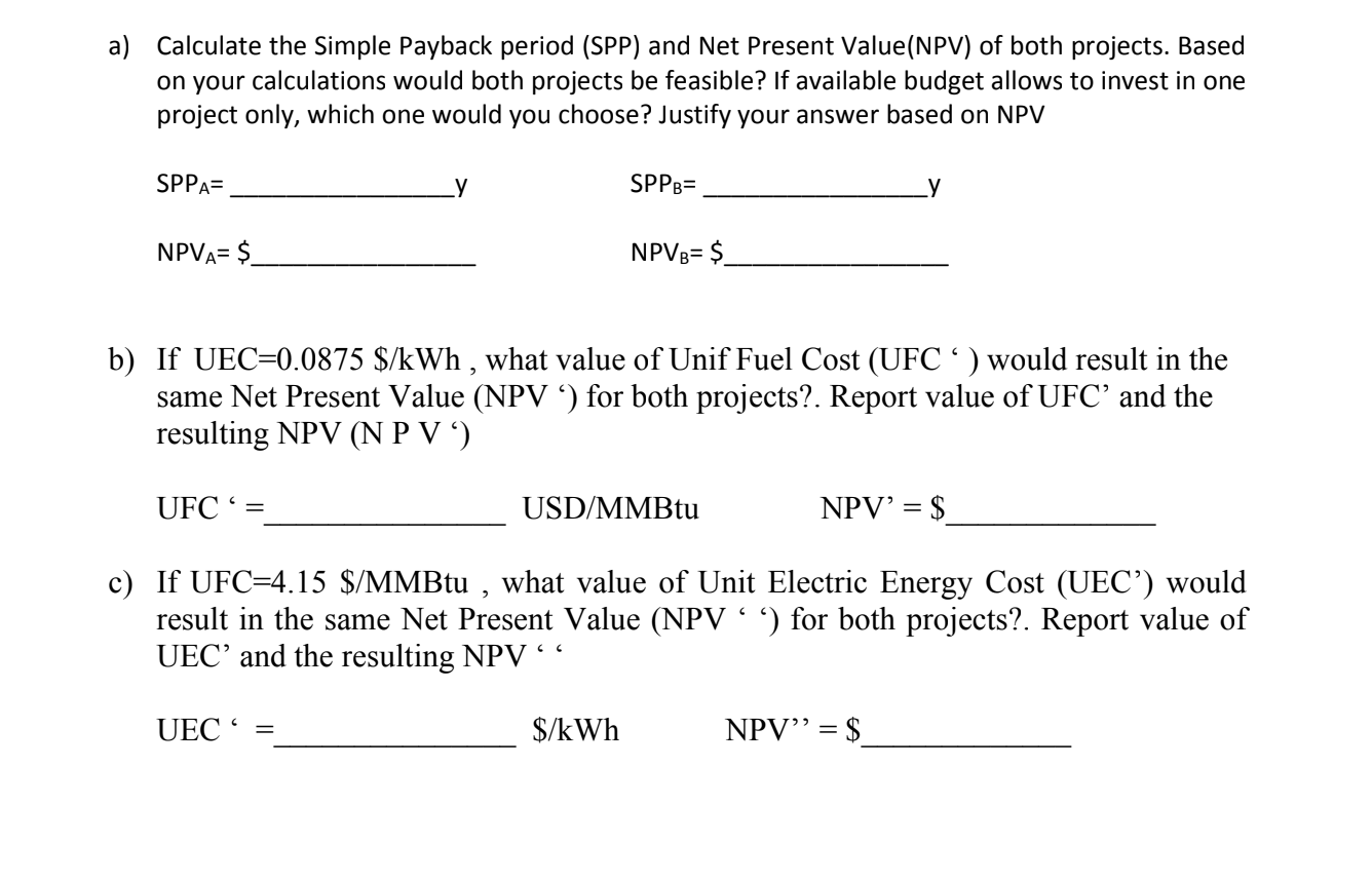 facility is evaluating two independent energy efficiency improvement projects. Each has a