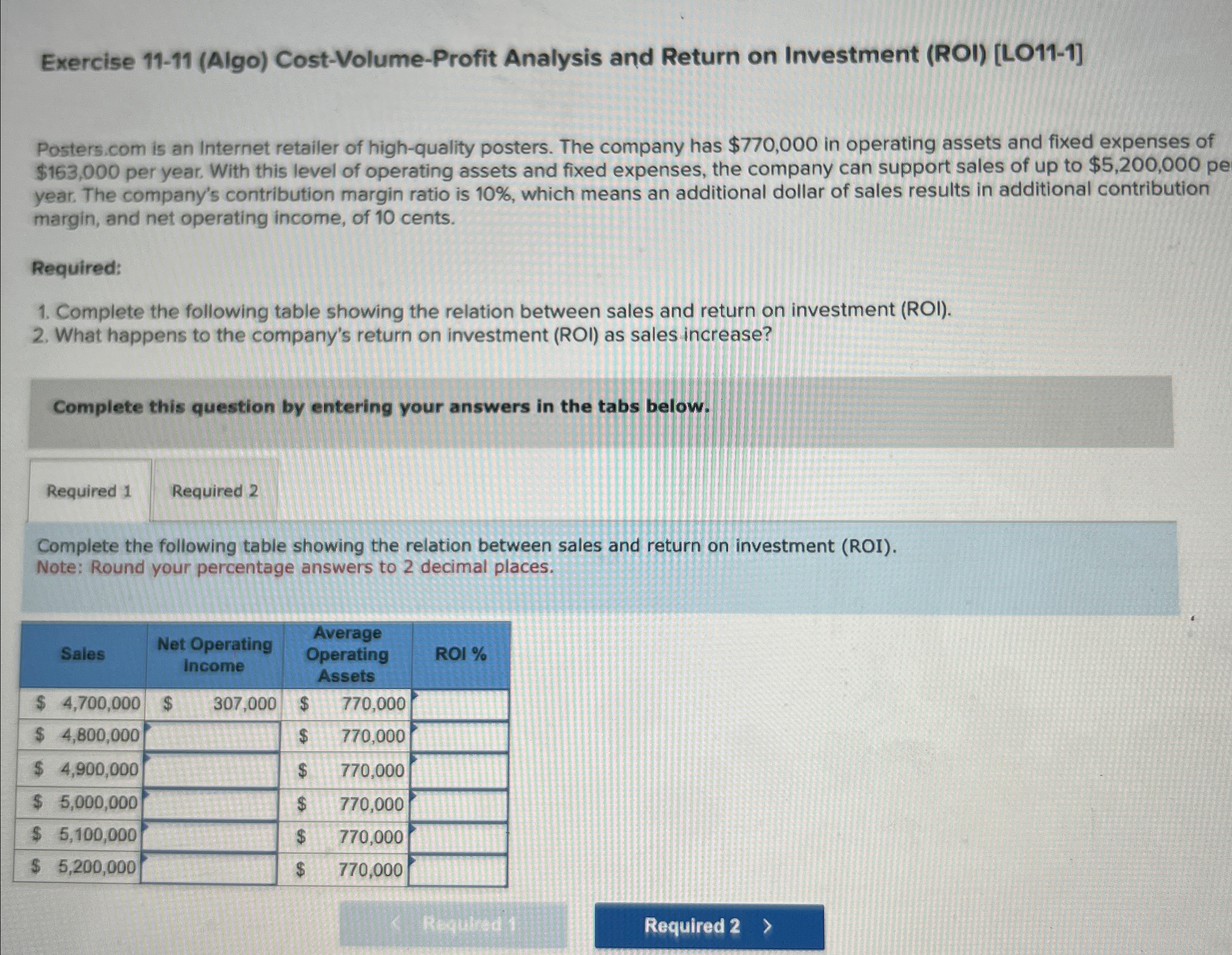  Exercise 11-11(Algo) Cost-Volume-Profit Analysis and Return on Investment (ROI)[LO11-1] Posters.com is
