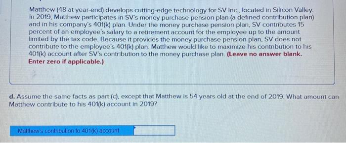 2019, Matthew participates in SV's money purchase pension plan (a defined contribution
