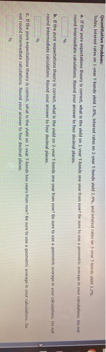  Quantitative Problem: Today, Interest rates on 1-year T-bonds yield 1.8%, interest