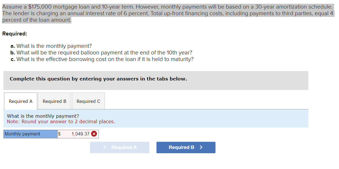  Assume a $175,000 mortgage loan and 10-year term. However, monthly payments