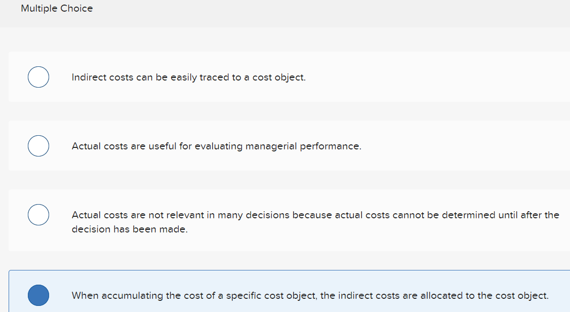 Select the incorrect statement from the following. Multiple Choice Indirect costs can