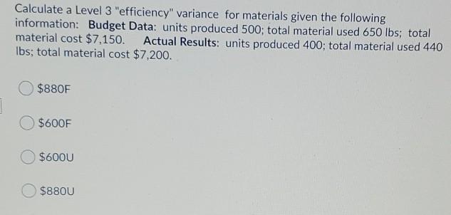 Calculate a Level 3 "efficiency" variance for materials given the following