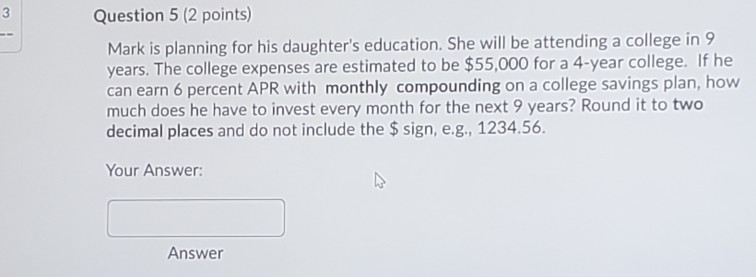 3 Question 5 (2 points) Mark is planning for his daughter's