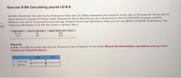 Exercise 9-9A Calculating payroll LO 9-5 1:59 Zolnick Enterprises has two