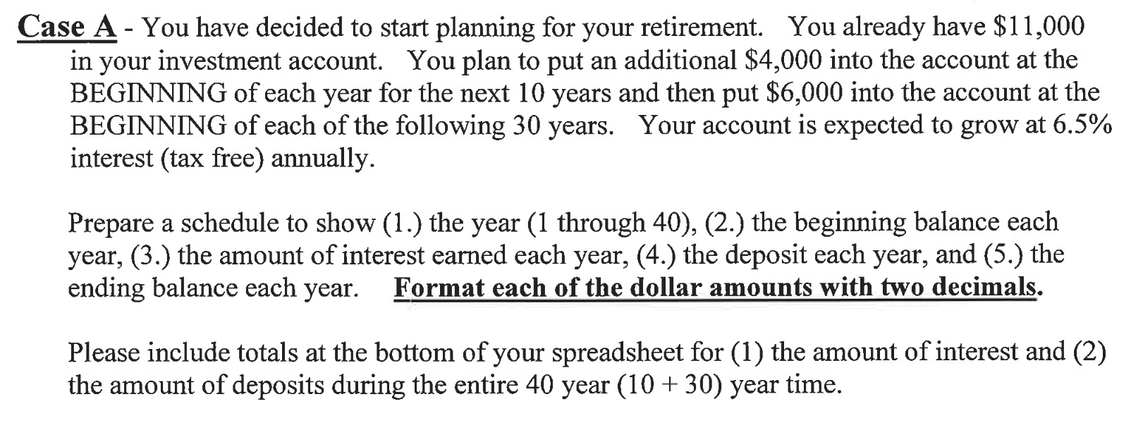  Case A - You have decided to start planning for your