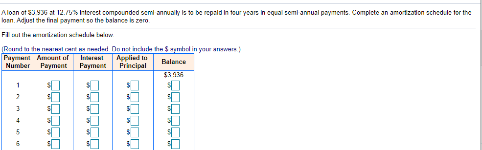  A loan of $3,936 at 12.75% interest compounded semi-annually is to