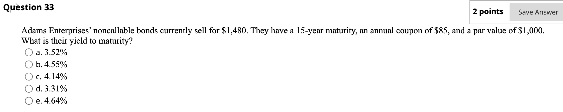  Question 33 2 points Save Answer Adams Enterprises noncallable bonds currently