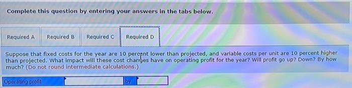 of each other Required: a. What will the operating profit be? b.