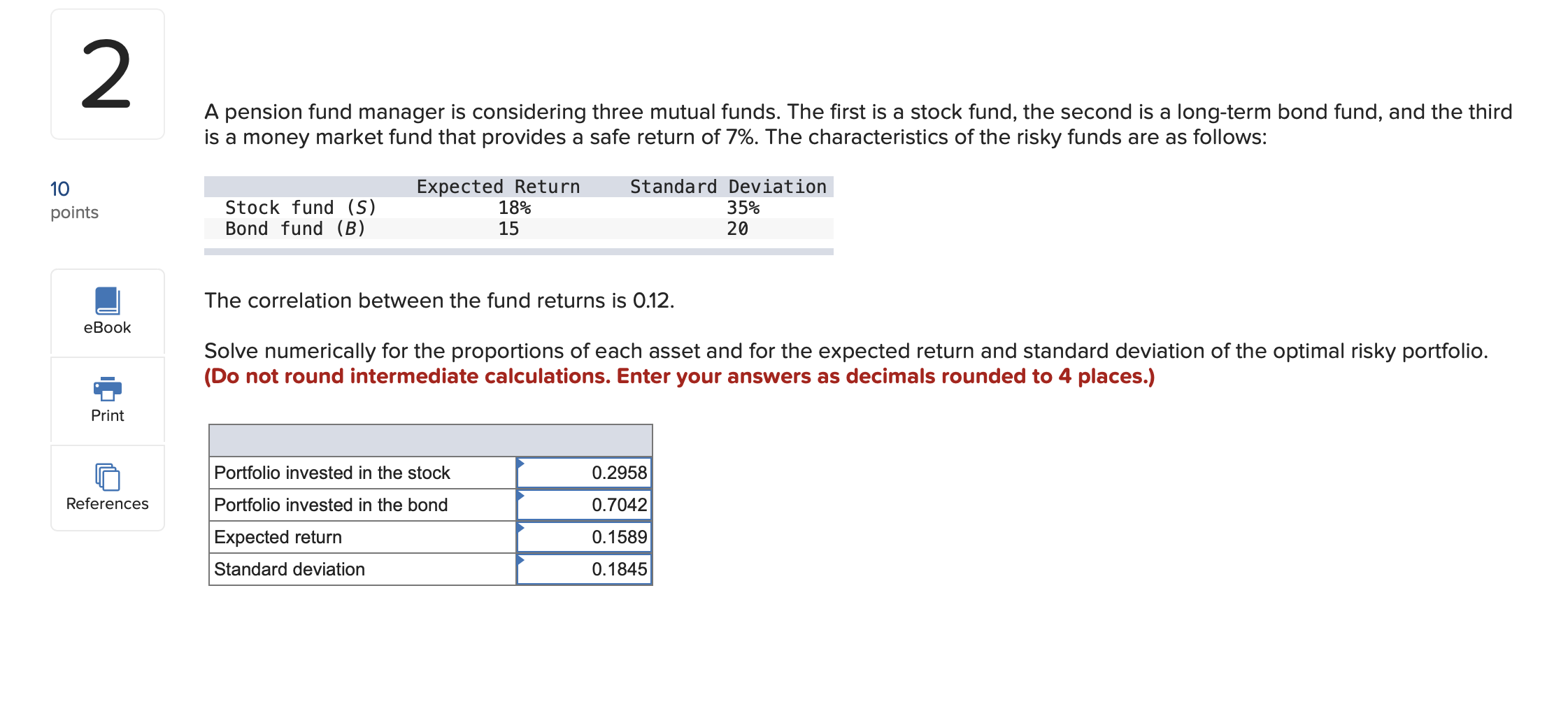 Explanation The proportion of the optimal risky portfolio invested in the stock