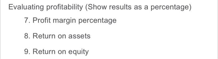 answer using formulas Evaluating profitability (Show results as a percentage) 7. Profit