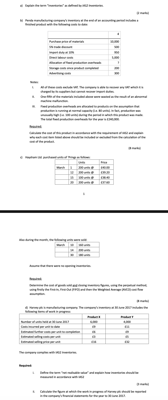  a) Explain the term "inventories" as defined by IAS2 Inventories. b)
