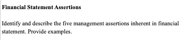Financial Statement Assertions Identify and describe the five management assertions inherent in
