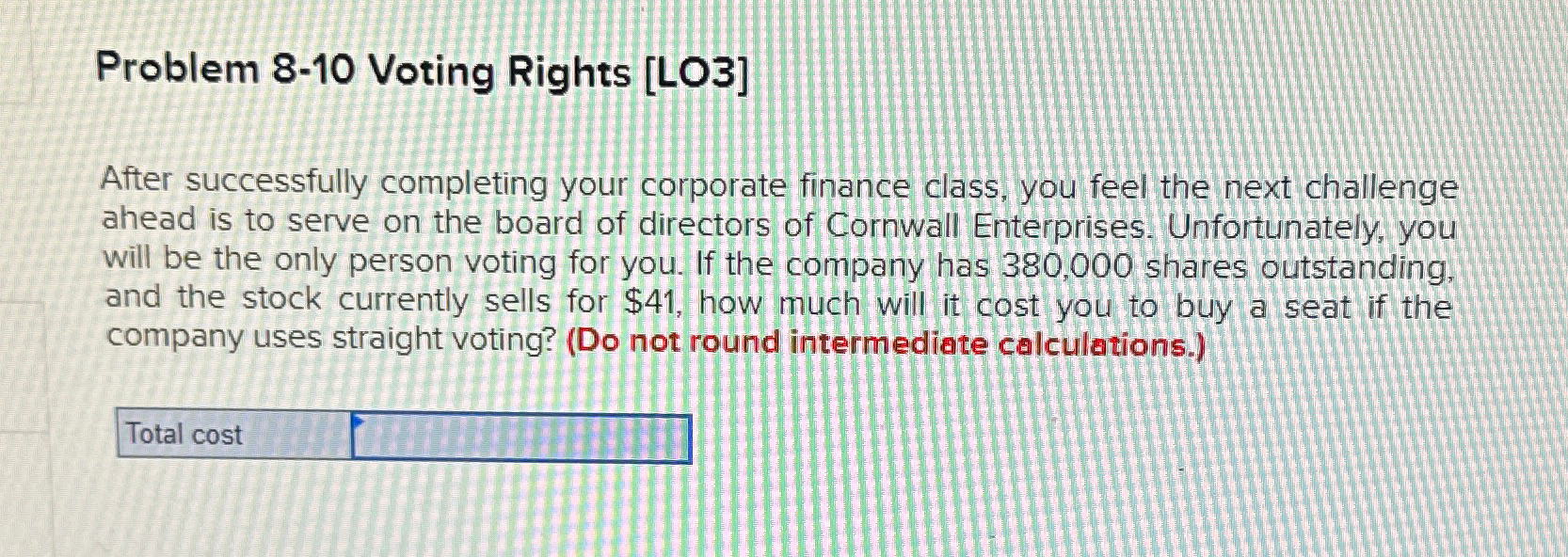  Problem 8-10 Voting Rights [LO3] After successfully completing your corporate finance