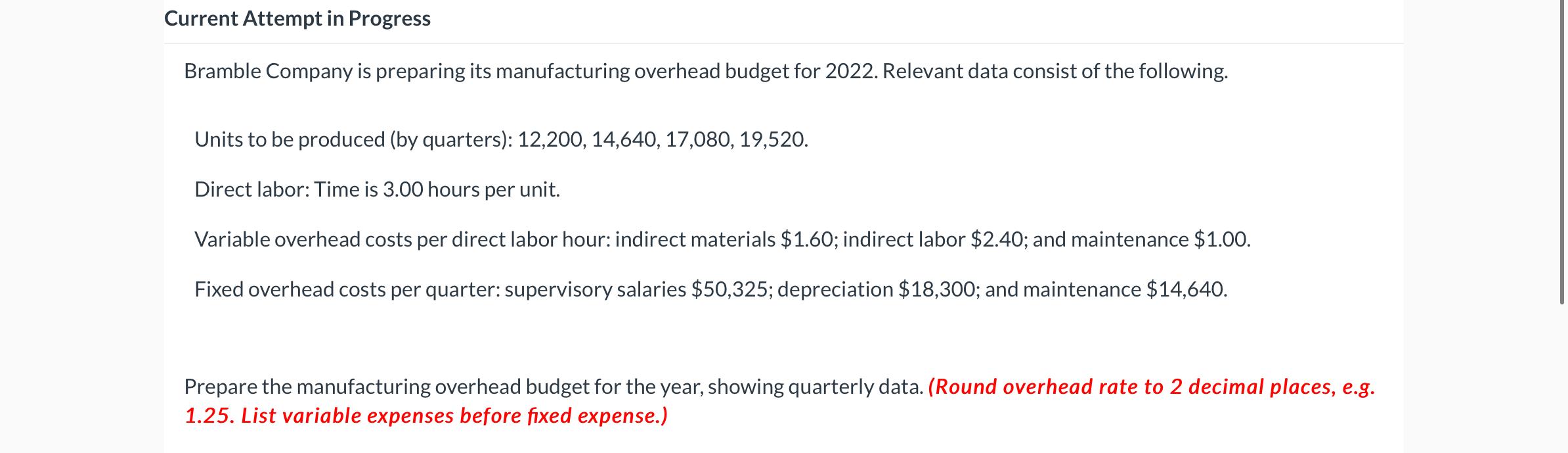 Please help Current Attempt in Progress Bramble Company is preparing its manufacturing