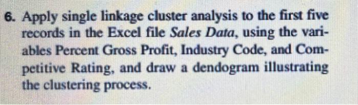  6. Apply single linkage cluster analysis to the first five records