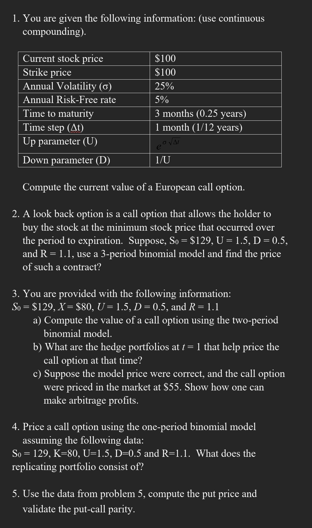  You are given the following information: (use continuous compounding). \table[[Current stock
