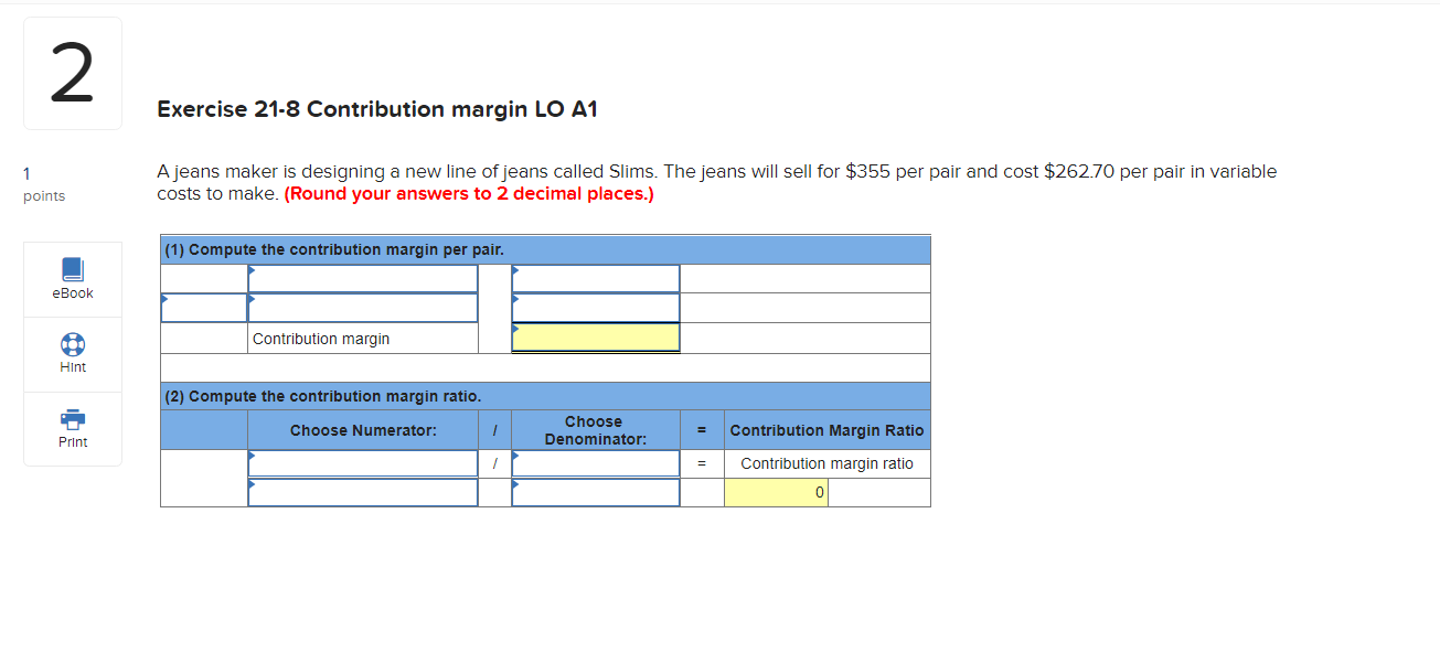  2 Exercise 21-8 Contribution margin LO A1 1 points A jeans