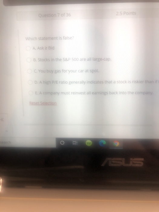  Question 7 of 36 2.5 Points Which statement is false? A